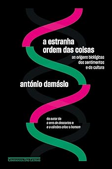 A Estranha Ordem das Coisas Antonio Damasio